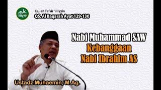 Kajian Tafsir ‘illiyyin | QS. Al Baqarah Ayat 129-130 | Ustadz Muhaemin, M.Ag.