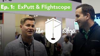 The Shop (Ep.1) presented by The Indoor Golf Shop - featuring Flightscope & EXPUTT from the PGA Show