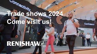 Renishaw trade shows in 2024 - come visit us!