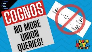 STOP using union queries in Cognos reports!