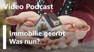 Video-Podcast - Immobilie geerbt: Was können Sie jetzt tun?