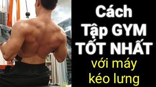 Cách Tập GYM Tốt Nhất Cùng Máy Tập Lưng Xô - Junie Ryan Long Fitness