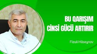 Bu qarışım cinsi gücü artırır | Fizuli Hüseynov