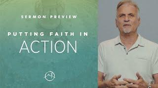 Putting Faith in Action - Sermon Preview