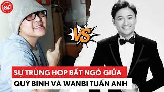 Sự trùng hợp bất ngờ giữa Quý Bình và Wanbi Tuấn Anh