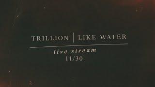 Trillion-Like Water Live Stream