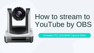 How to stream to YouTube by Zowietek PTZ camera through OBS