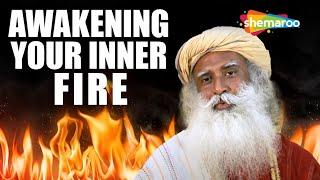Awakening Your Inner Fire How to Intensify Your Longing for the Ultimate with Sadhguru | Spiritual