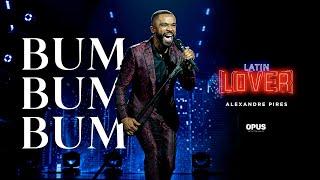 Bum Bum Bum (Boom Boom Boom ) - Alexandre Pires - Latin Lover (En Vivo)