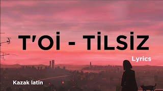 T'OI - Tilsiz (lyrics)