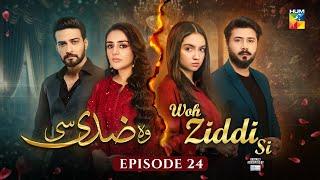 Woh Ziddi Si - Episode 24 - 22nd Nov 2024 [ Aina Asif & Shazeal Shaukat ]  SIA BEAUTY CREAM - HUM TV