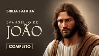 Evangelho de João | Completo | Bíblia Falada (A Mensagem)