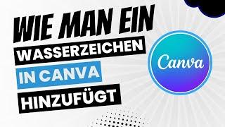 Wie man ein Wasserzeichen in Canva hinzufügt