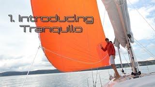 Introducing Tranquilo - Sailing Around the World Ep.1