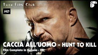 HUNT TO KILL - CACCIA ALL'UOMO  Film Completo in Italiano  Azione