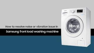 Samsung Front Load Washing Machine: How to resolve noise or vibration issue