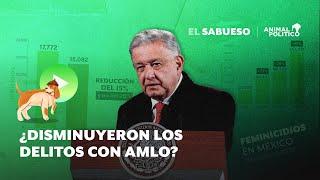 ¿Es cierto que disminuyeron los delitos en el sexenio de AMLO?