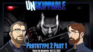 Prototype 2 Part 1 || Unskippable Ep198 [Aired: Oct 22, 2012]