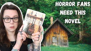 Brother is the most disturbing horror novel I've ever read (and I love it SO much!)