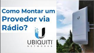 Como Montar um Provedor via Rádio 100% Ubiquiti