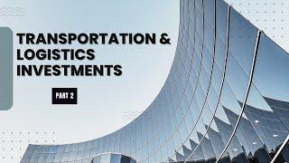 Smart Investing in Transportation & Logistics Trends for 2024 – Part 2