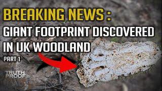 Breaking News |  Giant Footprint Discovered In UK Wooodland | Part 1