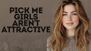 Pick me girls aren’t attractive