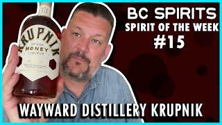 BC Spirits "Spirit of the Week" #15 - Wayward Distillery Krupnik