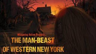 THE MAN BEAST OF WESTERN NEW YORK (Bigfoot Documentary)