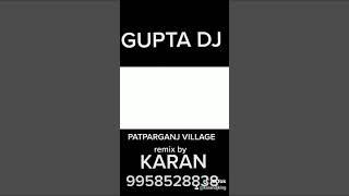 Gupta DJ Patparganj Village Delhi 91remix by Karan phone no 9958528838