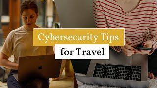 Cybersecurity Tips for Travel | Web Security for Digital Nomads