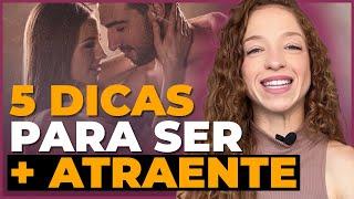 5 DICAS PARA SER MAIS ATRAENTE PARA OS HOMENS | GABRIELE PEROBELLI