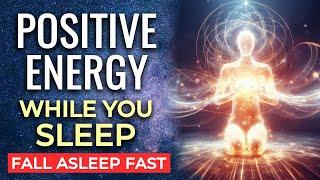 Receive POSITIVE ENERGY Sleep Hypnosis  8 Hrs Deep Sleep Meditation  Gain High Vibe Energy