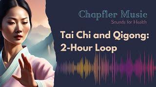 TAI CHI AND QIGONG MUSIC FOR INNER PEACE (2-Hour Loop)