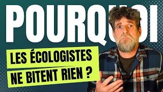 Pourquoi les écologistes ne bitent rien ?