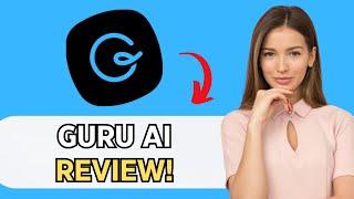 GURU AI HONEST REVIEW: WORTH IT AI KNOWLEDGE MANAGEMENT APP?