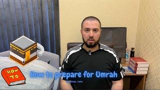 How to prepare for Umrah| What you need to know and helpful tips