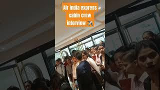 Air india express cabin crew interview ️ | Crowd Delhi | Delhi interview |