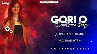 GORI O | CG LOVE SONG | TAPORI STYLE MIX | DJ SHANI MYP |