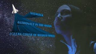 Masked Wolf - Astronaut in the Ocean (Clean Cover by Natalia K)