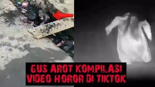 GUS AROT KOMPILASI VIDEO HOROR DI TIKTOK...!