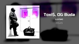 toxi$, og buda - luvski (slowed + reverb)