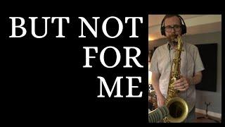 But Not For Me -- Tenor Saxophone