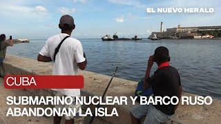 Barco de guerra y submarino nuclear de Rusia abandonan puerto de La Habana