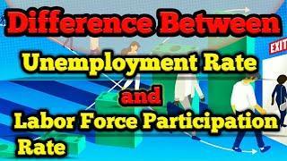 What Is the Real Unemployment Rate? | The Labor Force Participation Rate (LFPR) | Difference |