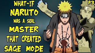 What if Naruto was a Seal Master That Created Sage Mode? Part 3