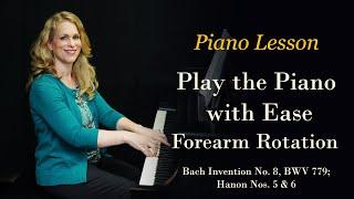 Forearm Rotation; Hanon Nos. 5 & 6; Bach Invention No. 8