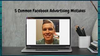  5 Common Facebook Advertising Mistakes