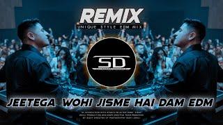 JEETEGA WOHI JISME HAI DAM REMIX | SUPER HIT EDM MIX | DJ SONG | DJ SIDAY REMIX 2024 NEW