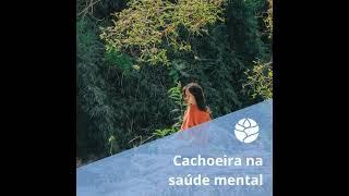 Saúde mental e sons da natureza: Meditação com som da cachoeira na ansiedade e insônia